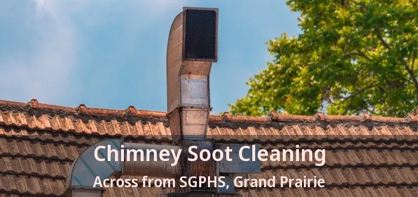 Chimney Soot Cleaning Across from SGPHS, Grand Prairie - TX