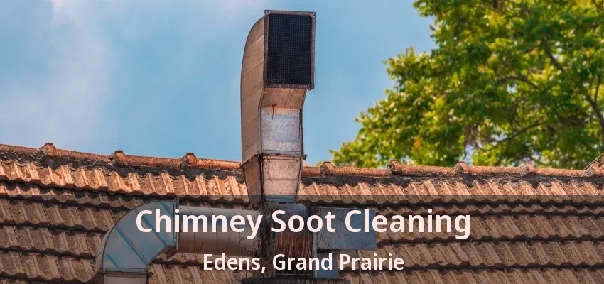 Chimney Soot Cleaning Edens, Grand Prairie - TX