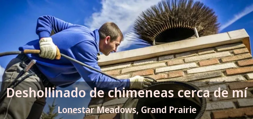 Deshollinado de chimeneas cerca de mí Lonestar Meadows, Grand Prairie - TX Deshollinado de chimeneas cerca de mí Lonestar Meadows, Grand Prairie - TX