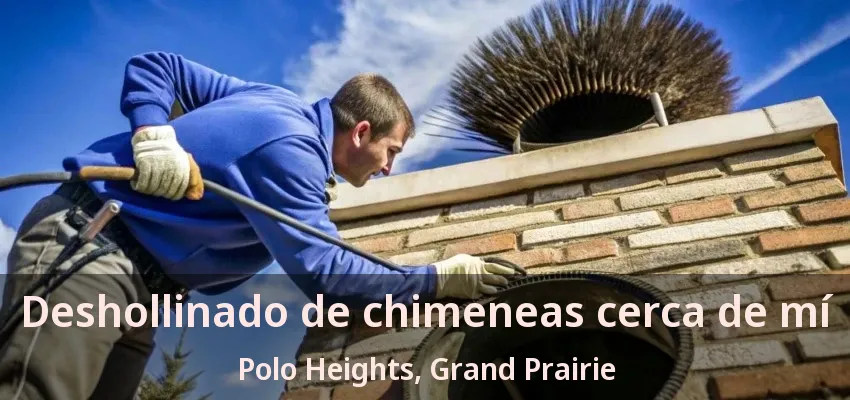 Deshollinado de chimeneas cerca de mí Polo Heights, Grand Prairie - TX