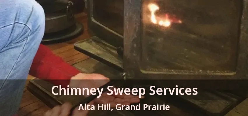 Chimney Sweep Services Alta Hill, Grand Prairie - TX