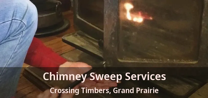 Chimney Sweep Services Crossing Timbers, Grand Prairie - TX