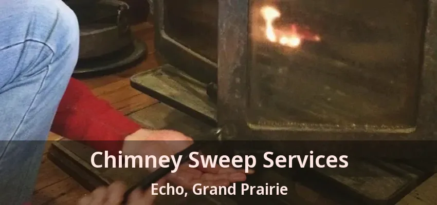 Chimney Sweep Services Echo, Grand Prairie - TX