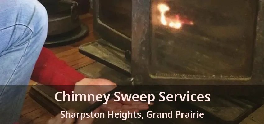 Chimney Sweep Services Sharpston Heights, Grand Prairie - TX