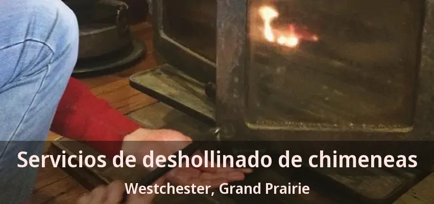 Servicios de deshollinado de chimeneas Westchester, Grand Prairie - TX