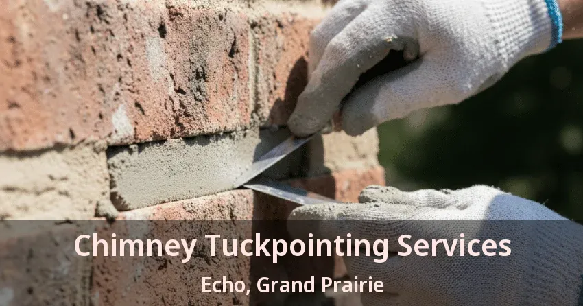 Chimney Tuckpointing Services Echo, Grand Prairie - TX