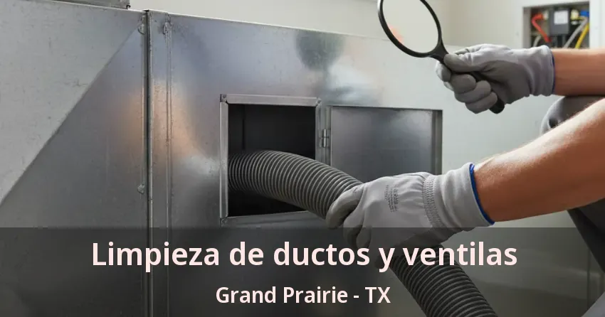 Limpieza de ductos y ventilas Grand Prairie - TX