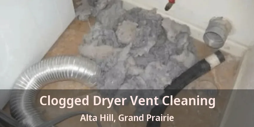 Clogged Dryer Vent Cleaning Alta Hill, Grand Prairie - TX