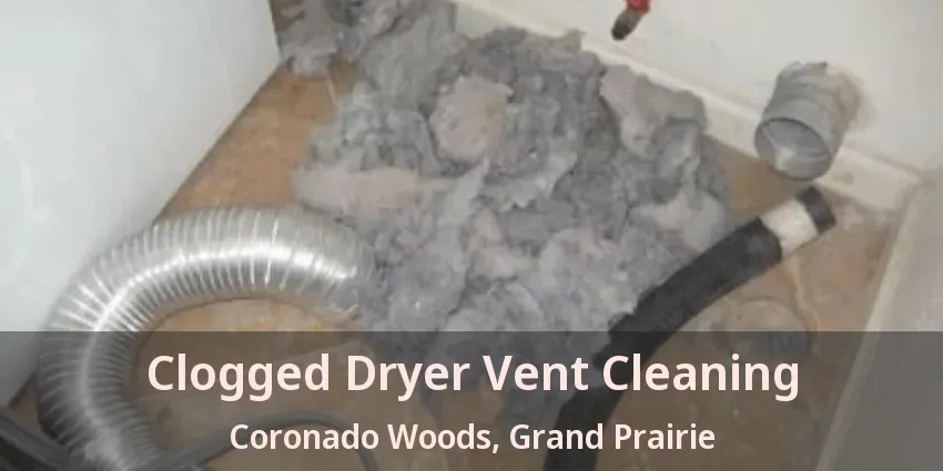 Clogged Dryer Vent Cleaning Coronado Woods, Grand Prairie - TX
