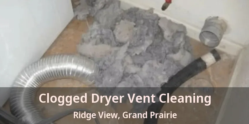 Clogged Dryer Vent Cleaning Ridge View, Grand Prairie - TX