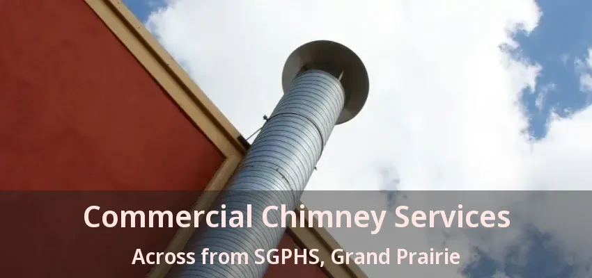 Commercial Chimney Services Across from SGPHS, Grand Prairie - TX