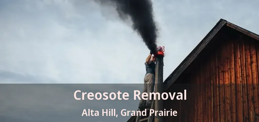 Creosote Removal Alta Hill, Grand Prairie - TX
