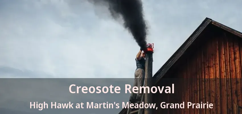Creosote Removal High Hawk at Martin's Meadow, Grand Prairie - TX