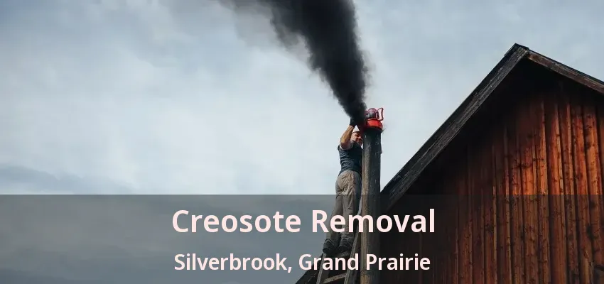 Creosote Removal Silverbrook, Grand Prairie - TX