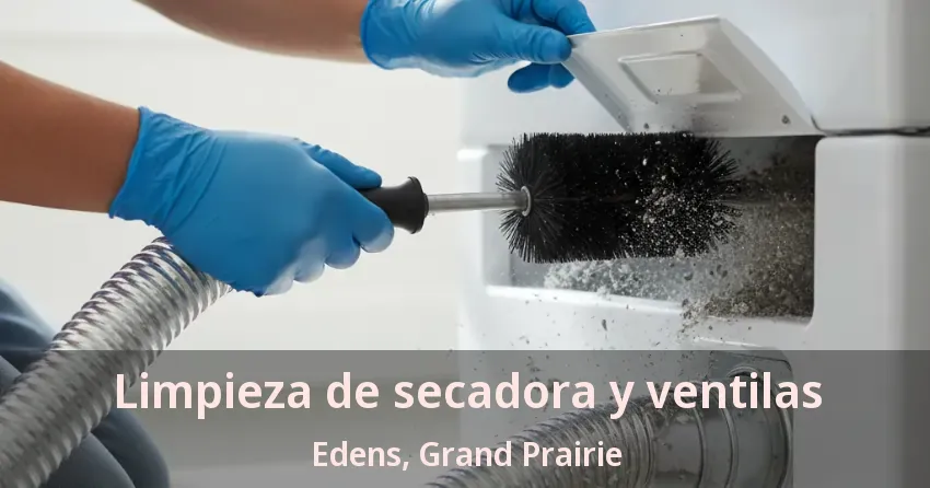Limpieza de secadora y ventilas Edens, Grand Prairie - TX Limpieza de secadora y ventilas Edens, Grand Prairie - TX
