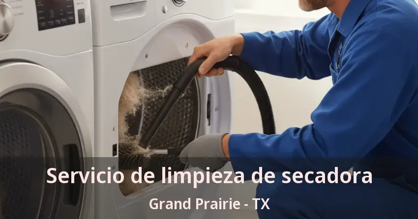 Servicio de limpieza de secadora Grand Prairie - TX Servicio de limpieza de secadora Grand Prairie - TX