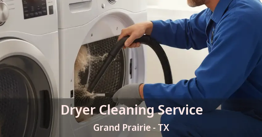 Dryer Cleaning Service Grand Prairie - TX Dryer Cleaning Service Grand Prairie - TX