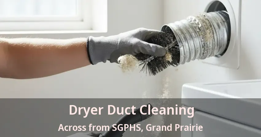 Dryer Duct Cleaning Across from SGPHS, Grand Prairie - TX Dryer Duct Cleaning Across from SGPHS, Grand Prairie - TX