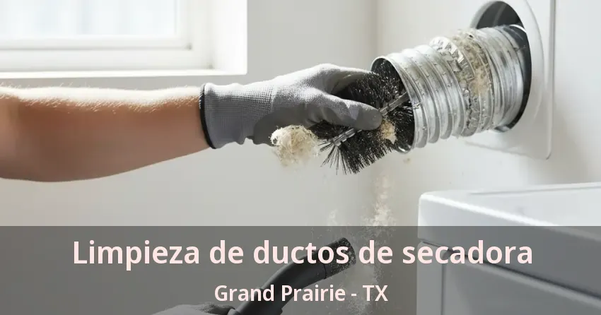 Limpieza de ductos de secadora Grand Prairie - TX