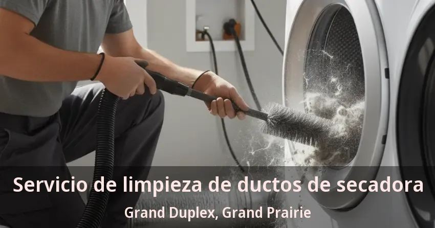 Servicio de limpieza de ductos de secadora Grand Duplex, Grand Prairie - TX Servicio de limpieza de ductos de secadora Grand Duplex, Grand Prairie - TX