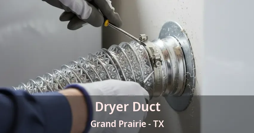 Dryer Duct Grand Prairie - TX