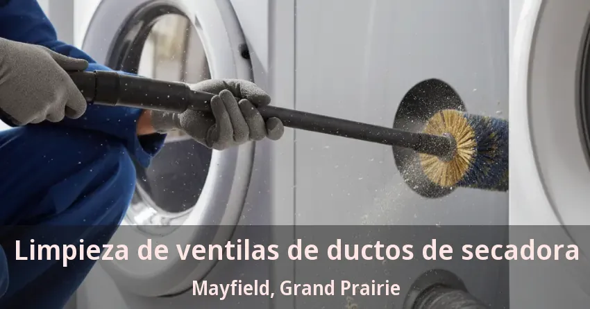 Limpieza de ventilas de ductos de secadora Mayfield, Grand Prairie - TX