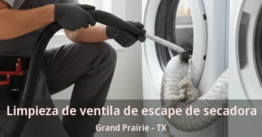 Limpieza de ventila de escape de secadora Grand Prairie - TX