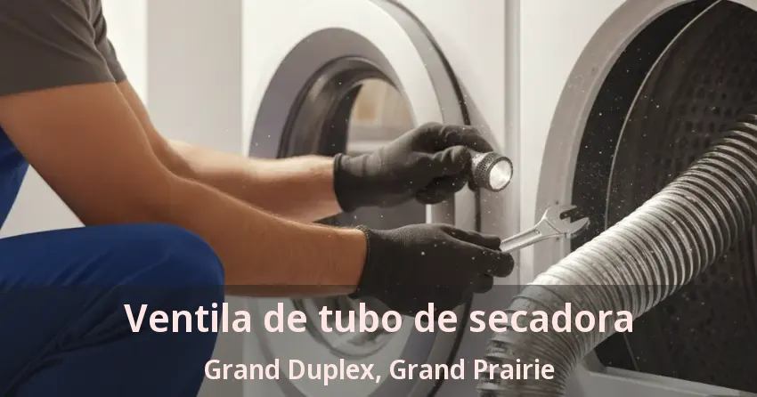 Ventila de tubo de secadora Grand Duplex, Grand Prairie - TX
