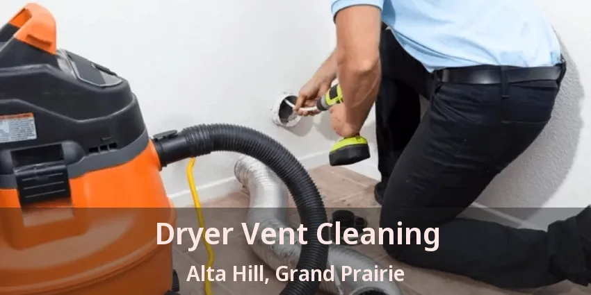 Dryer Vent Cleaning Alta Hill, Grand Prairie - TX
