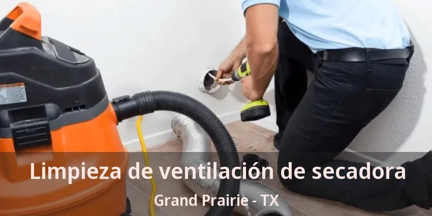 Limpieza de ventilación de secadora Grand Prairie - TX Limpieza de ventilación de secadora Grand Prairie - TX