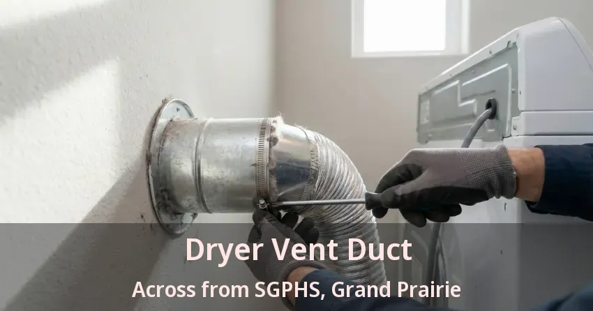 Dryer Vent Duct Across from SGPHS, Grand Prairie - TX