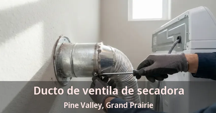 Ducto de ventila de secadora Pine Valley, Grand Prairie - TX