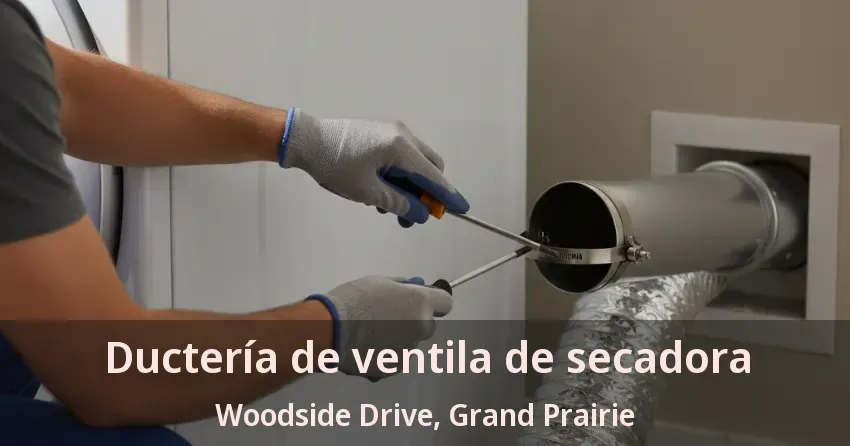 Ductería de ventila de secadora Woodside Drive, Grand Prairie - TX