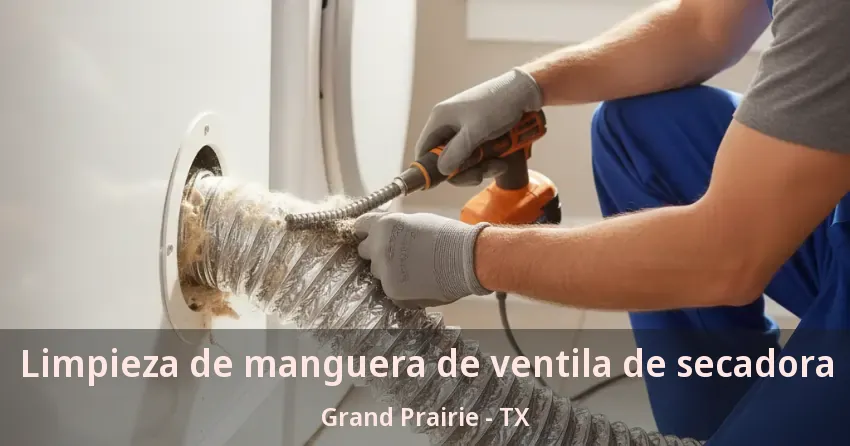 Limpieza de manguera de ventila de secadora Grand Prairie - TX