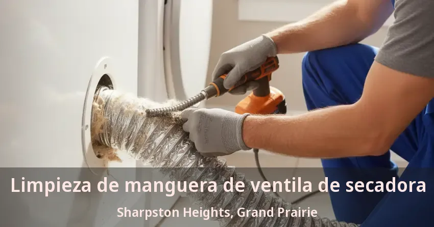 Limpieza de manguera de ventila de secadora Sharpston Heights, Grand Prairie - TX