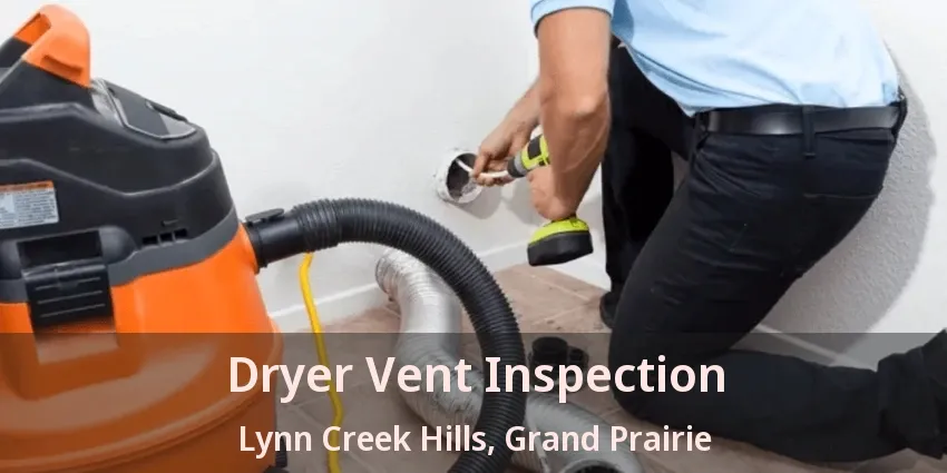 Dryer Vent Inspection Lynn Creek Hills, Grand Prairie - TX