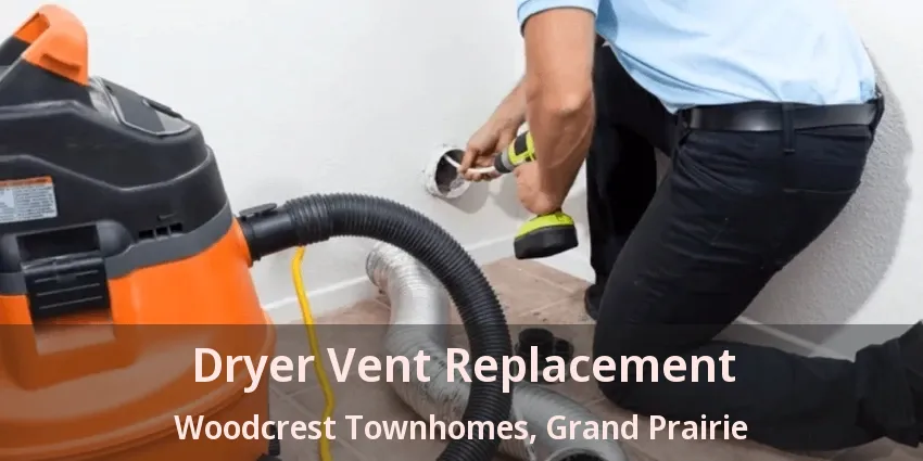 Dryer Vent Replacement Woodcrest Townhomes, Grand Prairie - TX