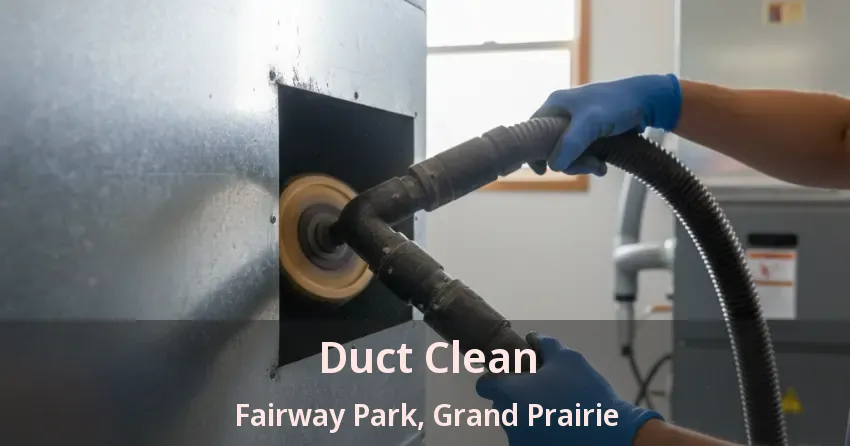 Duct Clean Fairway Park, Grand Prairie - TX