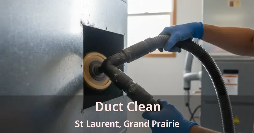 Duct Clean St Laurent, Grand Prairie - TX