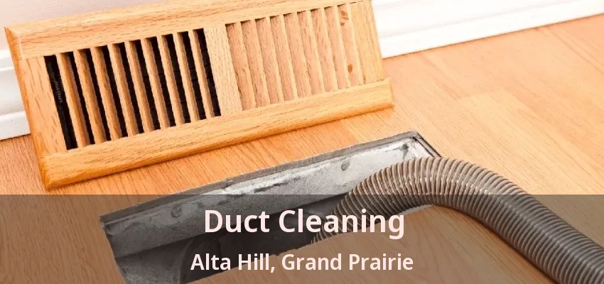 Duct Cleaning Alta Hill, Grand Prairie - TX