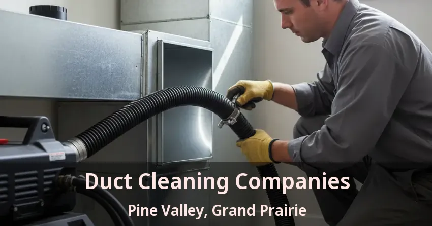 Duct Cleaning Companies Pine Valley, Grand Prairie - TX Duct Cleaning Companies Pine Valley, Grand Prairie - TX