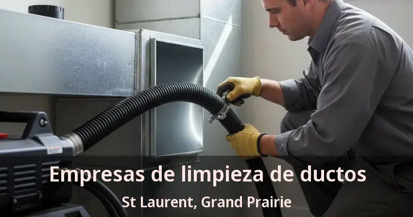 Empresas de limpieza de ductos St Laurent, Grand Prairie - TX