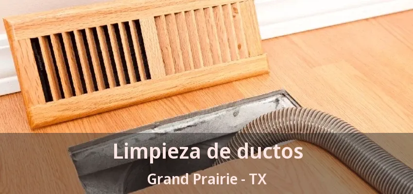 Limpieza de ductos Grand Prairie - TX