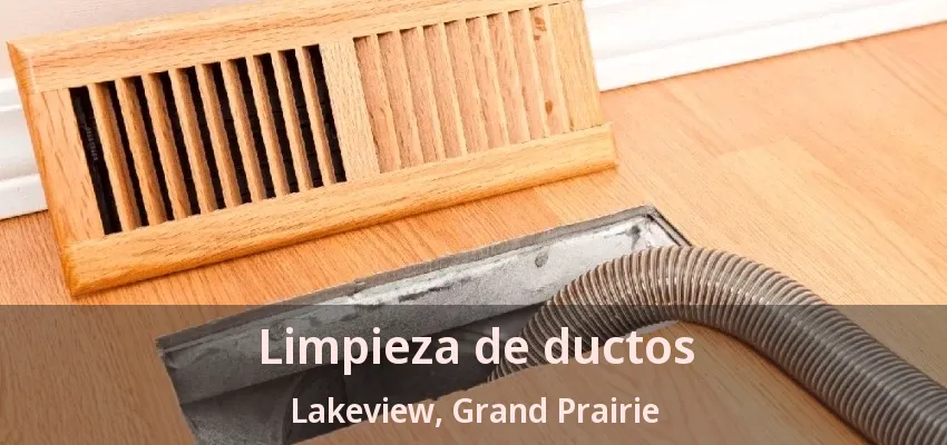 Limpieza de ductos Lakeview, Grand Prairie - TX Limpieza de ductos Lakeview, Grand Prairie - TX