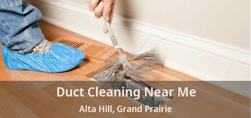 Duct Cleaning Near Me Alta Hill, Grand Prairie - TX