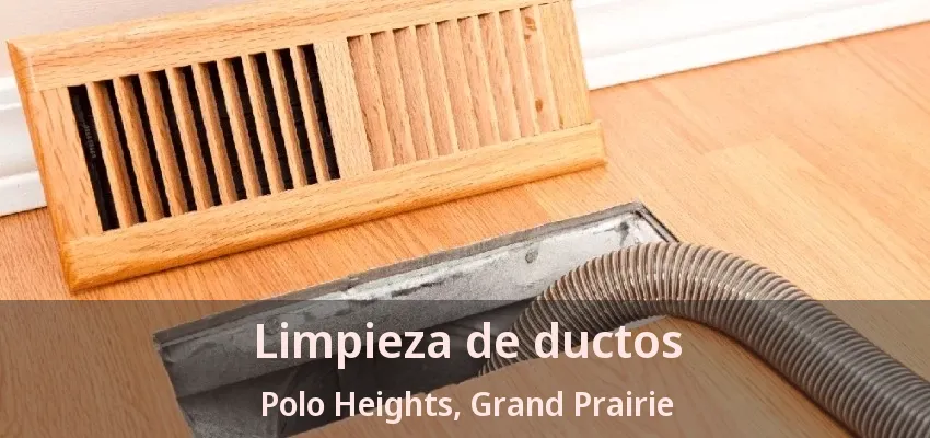 Limpieza de ductos Polo Heights, Grand Prairie - TX Limpieza de ductos Polo Heights, Grand Prairie - TX