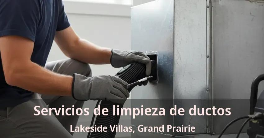 Servicios de limpieza de ductos Lakeside Villas, Grand Prairie - TX
