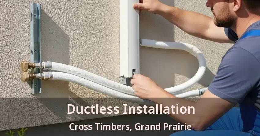 Ductless Installation Cross Timbers, Grand Prairie - TX
