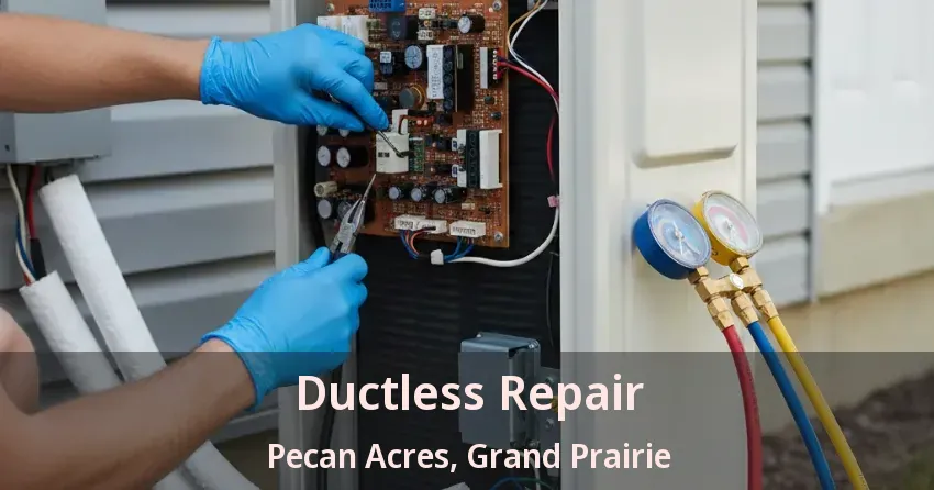 Ductless Repair Pecan Acres, Grand Prairie - TX Ductless Repair Pecan Acres, Grand Prairie - TX
