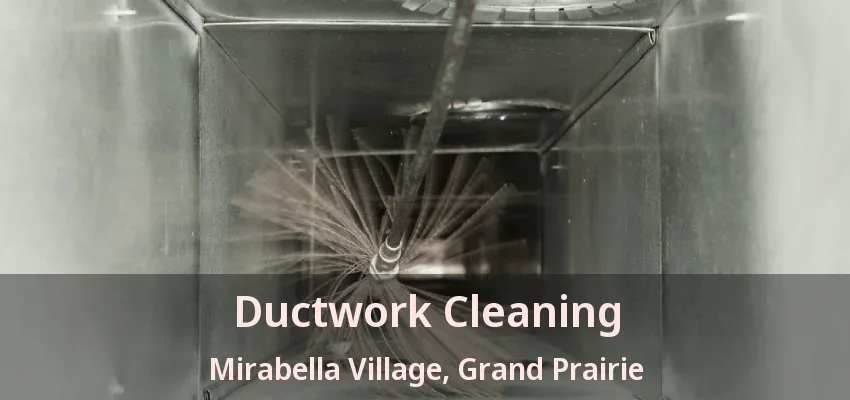 Ductwork Cleaning Mirabella Village, Grand Prairie - TX